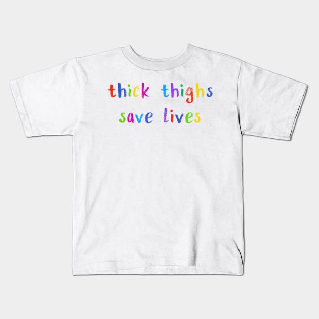 thick thighs save lives Kids T-Shirt by NSFWSam